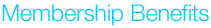 Membership Benefits