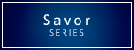 Savor Series